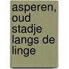 Asperen, oud stadje langs de Linge door W.A.G. van Burgeler