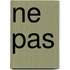 Ne Pas