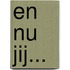 En nu jij...