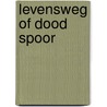 Levensweg of dood spoor by J. Timmerman
