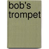 Bob's trompet by I. Schute