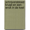 Schrijversbloed kruipt en Een wrok in de keel by R. Paul