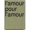 L'amour pour l'amour door Wabi