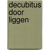 Decubitus door liggen by J. Struiving