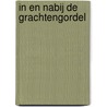 In en nabij de grachtengordel door J. Van Rijn