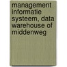 Management informatie systeem, data warehouse of Middenweg by G. Lohlefink