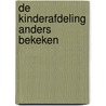 De kinderafdeling anders bekeken by J. Struiving