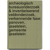Archeologisch bureauonderzoek & Inventariserend veldonderzoek, verkennende fase: Panoven, IJsselstein, gemeente IJsselstein door S. Moerman