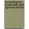 Archeologisch onderzoek Abdij Egmond-Binnen door M. Berkhout