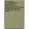 Archeologisch Bureauonderzoek & Inventariserend Veldonderzoek (IVO), verkennende fase, Bredeweg, Waddinxveen, Gemeente Waddinxveen, CIS-code: 28953 door A.W.E. Wilbers