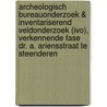 Archeologisch Bureauonderzoek & Inventariserend Veldonderzoek (IVO), verkennende fase Dr. A. Ariensstraat te Steenderen by M.J. Janssen
