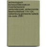 Archeologisch bureauonderzoek en Inventariserend veldonderzoek, verkennende faseHoofdstraat 116-124, Valkenburg gemeente katwijk CIS-code: 2581 by T. Nales