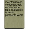 Inventariserend veldonderzoek, verkennende fase, Raaijweide te Venlo, Gemeente Venlo door W.S. van de Graaf