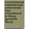 Inventariserend veldonderzoek, verkennende fase Charlotteoord te Tilburg, Gemeente Tilburg door W.S. van de Graaf