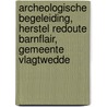 Archeologische Begeleiding, Herstel Redoute Barnflair, Gemeente Vlagtwedde door J.J. Lenting