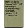 Archeologisch bureauonderzoek: Veenweg en Nijverheidsweg, Mijdrecht, Gemeente De Ronde Venen by S. Moerman