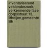 Inventariserend veldonderzoek, verkennende fase Dorpsstraat 13, Lithoijen,Gemeente Lith door J.J. Huisman
