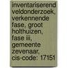 Inventariserend veldonderzoek, verkennende fase, Groot Holthuizen, Fase III, Gemeente Zevenaar, CIS-code: 17151 door A. Wilbers