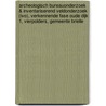 Archeologisch Bureauonderzoek & Inventariserend Veldonderzoek (IVO), verkennende fase Oude Dijk 1, Vierpolders, Gemeente Brielle door A.W.E. Wilbers