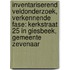 Inventariserend veldonderzoek, verkennende fase: Kerkstraat 25 in Giesbeek, Gemeente Zevenaar