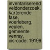 Inventariserend veldonderzoek, karterende fase, Voerleberg, Veulen, Gemeente Venray, CIS-code: 19199 door A. Wilbers