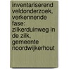 Inventariserend veldonderzoek, verkennende fase: Zilkerduinweg in De Zilk, gemeente Noordwijkerhout door S. Moerman