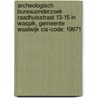 Archeologisch bureauonderzoek Raadhuisstraat 13-15 in Waspik, gemeente Waalwijk Cis-code: 19671 door T. Nales