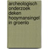 Archeologisch onderzoek Deken Hooymansingel in Groenlo by Y. Perdaen