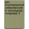Een inventariserend veldonderzoek in Schuytgraaf, vindplaats 3 door E. Hoven