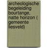Archeologische begeleiding Bourtange, Natte Horizon ( gemeente Liesveld) by S. Delaruelle
