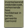 Inventariserend veldonderzoek, verkennende fase: Hoofdstraat in Herten, gemeente Roermond door S. Moerman