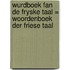 Wurdboek fan de Fryske taal = Woordenboek der Friese taal