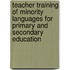 Teacher training of minority languages for primary and secondary education
