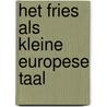 Het Fries als kleine Europese taal door D. Gorter