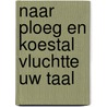 Naar ploeg en koestal vluchtte uw taal door O. Vries