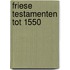 Friese testamenten tot 1550