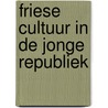 Friese cultuur in de jonge republiek door Breuker