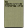 Zee- ysselmeerwerende waterschappen friesl door Raad