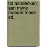 Tot aandenken aan myne moeder friese ed. by Jensma