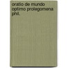 Oratio de mundo optimo prolegomena phil. by Camper