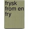 Frysk from en fry door Onbekend