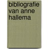 Bibliografie van anne hallema by Verwoerd Henrica