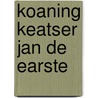 Koaning keatser jan de earste door Kalma