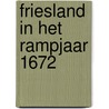Friesland in het rampjaar 1672 door Onbekend