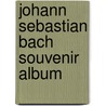 Johann Sebastian Bach souvenir album door S. van Wijck