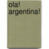 Ola! Argentina! door A. Scheper
