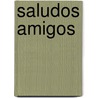Saludos Amigos door A. Scheper