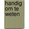 Handig om te Weten door L. Wouters