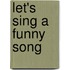 Let's Sing A Funny Song