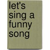 Let's Sing A Funny Song door L. Wouters